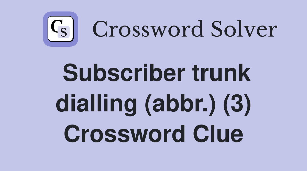 subscriber-trunk-dialling-abbr-3-crossword-clue-answers